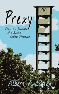Prexy, From The Journals Of A Rookie College President - Anderson, Albert