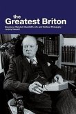 The Greatest Briton: Essays on Winston Churchill's Life and Political Philosophy