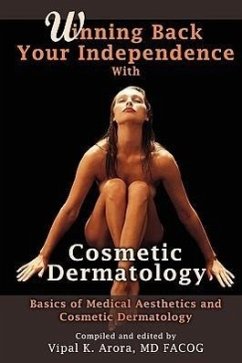 Winning Back Your Independence with Cosmetic Dermatology - Basics of Medical Aesthetics and Cosmetic Dermatology - Arora, Vipal