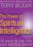 The Power of Spiritual Intelligence: 10 Ways to Tap Into Your Spiritual Genius