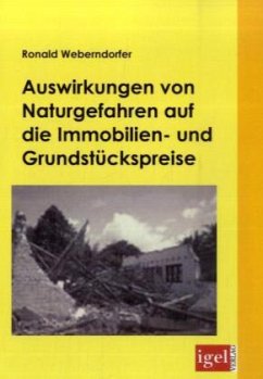 Auswirkungen von Naturgefahren auf die Immobilien- und Grundstückspreise - Weberndorfer, Ronald