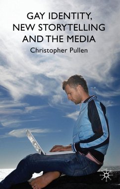 Gay Identity, New Storytelling and the Media - Pullen, Christopher