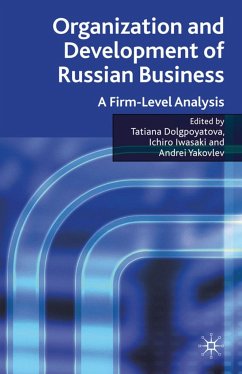 Organization and Development of Russian Business - Dolgopyatova, Tatiana; Iwasaki, Ichiro; Yakovlev, Andrei A