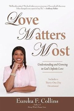 Love Matters Most: Understanding and Growing in God's Infinite Love - Collins, Eureka F.