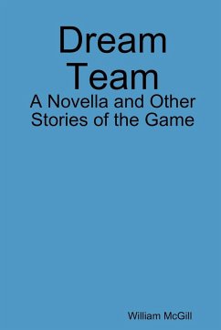 Dream Team: A Novella and Other Stories of the Game - McGill, William