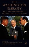 The Washington Embassy: British Ambassadors to the United States, 1939-77