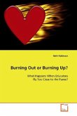 Burning Out or Burning Up?