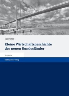 Kleine Wirtschaftsgeschichte der neuen Bundesländer - Mieck, Ilja