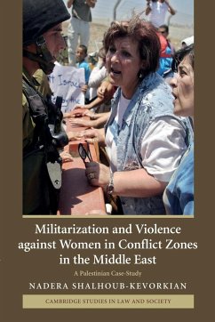 Militarization and Violence Against Women in Conflict Zones in the Middle East - Shalhoub-Kevorkian, Nadera