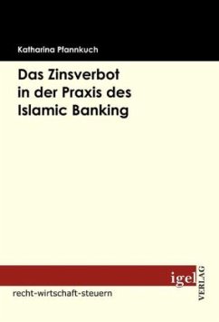 Das Zinsverbot in der Praxis des Islamic Banking - Pfannkuch, Katharina