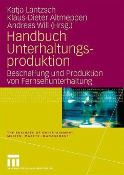 Handbuch Unterhaltungsproduktion - Lantzsch, Katja / Altmeppen, Klaus-Dieter / Will, Andreas (Hrsg.)