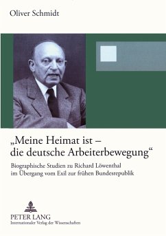 «Meine Heimat ist ¿ die deutsche Arbeiterbewegung» - Schmidt, Oliver