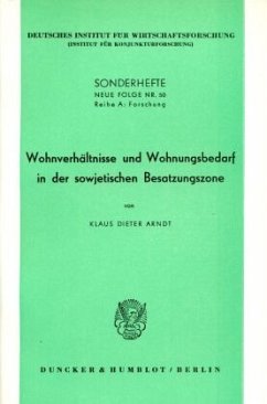 Wohnverhältnisse und Wohnungsbedarf in der sowjetischen Besatzungszone. - Arndt, Klaus Dieter