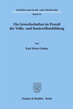 Die Gewerkschaften im Prozeß der Volks- und Staatswillensbildung. - Gießen, Karl-Heinz