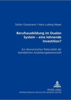 Berufsausbildung im Dualen System - eine lohnende Investition? - Grossmann, Stefan;Meyer, Hans Ludwig