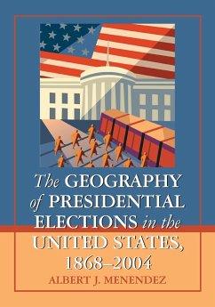 The Geography of Presidential Elections in the United States, 1868-2004 - Menendez, Albert J.