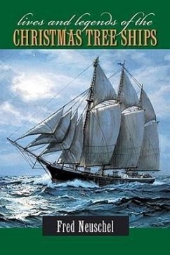 Lives and Legends of the Christmas Tree Ships - Neuschel, Frederick H.