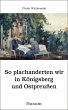 So plachanderten wir in Königsberg und... - Bild 1