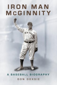 Iron Man McGinnity: A Baseball Biography - Doxsie, Don