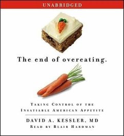 The End of Overeating: Taking Control of the Insatiable American Appetite - Kessler MD, David A.