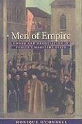 Men of Empire: Power and Negotiation in Venice's Maritime State - O'Connell, Monique
