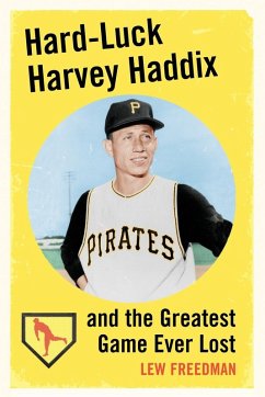 Cover Hard-Luck Harvey Haddix and the Greatest Game Ever Lost