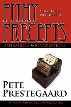 Pithy Precepts - Aspirations and Inspirations - Prestegaard, Pete
