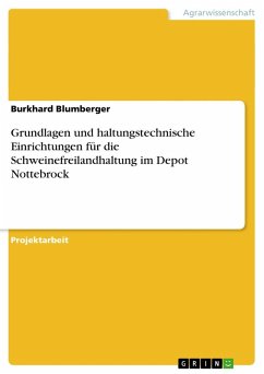 Grundlagen und haltungstechnische Einrichtungen für die Schweinefreilandhaltung im Depot Nottebrock - Blumberger, Burkhard