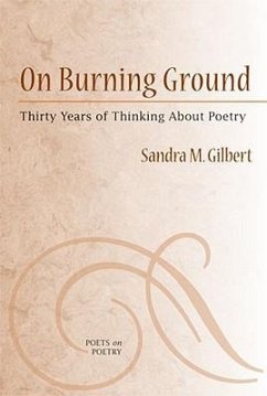 On Burning Ground: Thirty Years of Thinking about Poetry - Gilbert, Sandra