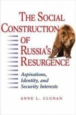 The Social Construction of Russia's Resurgence: Aspirations, Identity, and Security Interests