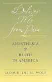 Deliver Me from Pain: Anesthesia and Birth in America
