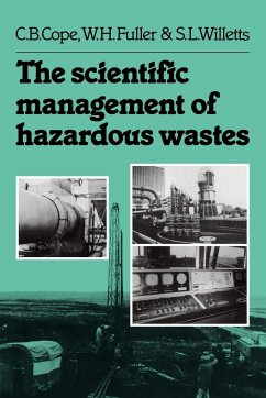 The Scientific Management of Hazardous Wastes - Cope, C. B.; Fuller, W. H.; Willetts, S. L.