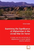 Examining the Significance of Afghanistan in the US- led War On Terror