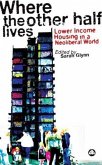 Where the Other Half Lives: Lower Income Housing in a Neoliberal World