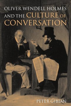 Oliver Wendell Holmes and the Culture of Conversation - Gibian, Peter