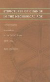 Structures of Change in the Mechanical Age: Technological Innovation in the United States, 1790-1865