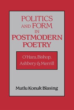 Politics and Form in Postmodern Poetry - Blasing, Mutlu Konuk