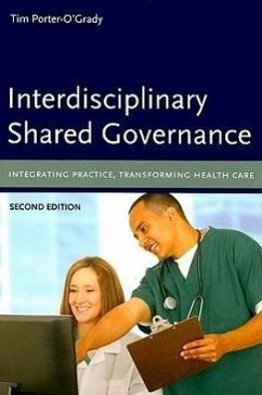 Interdisciplinary Shared Governance: Integrating Practice, Transforming Health Care - Porter-O'Grady, Tim