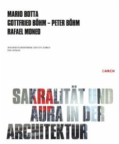 Sakralität und Aura in der Architektur / Sacrality and Aura in Architecture - Böhm, Gottfried;Moneo, Rafael;Botta, Mario