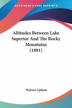 Altitudes Between Lake Superior And The Rocky Mountains (1891)