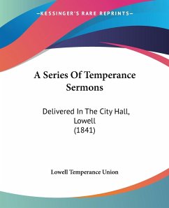 A Series Of Temperance Sermons - Lowell Temperance Union