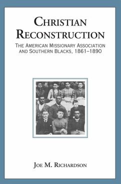 Christian Reconstruction: The American Missionary Association and Southern Blacks, 1861-1890 - Richardson, Joe M.