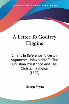 A Letter To Godfrey Higgins - Wyatt, George