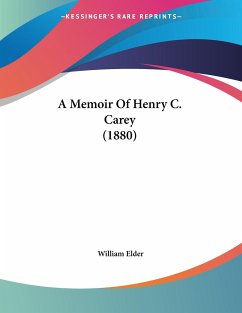 A Memoir Of Henry C. Carey (1880) - Elder, William