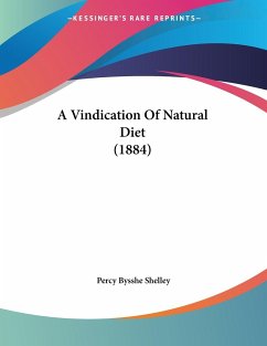 A Vindication Of Natural Diet (1884) - Shelley, Percy Bysshe