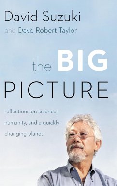 The Big Picture: Reflections on Science, Humanity, and a Quickly Changing Planet - Suzuki, David; Taylor, David