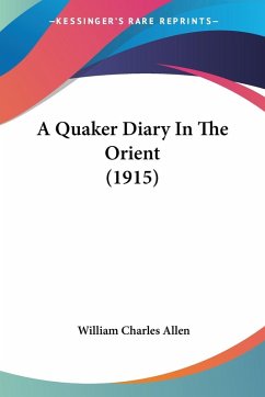 A Quaker Diary In The Orient (1915) - Allen, William Charles