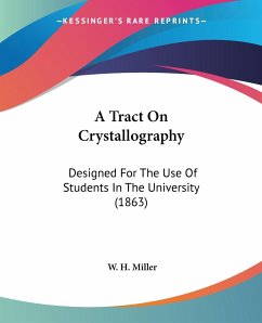 A Tract On Crystallography - Miller, W. H.