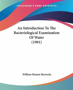 An Introduction To The Bacteriological Examination Of Water (1901) - Horrocks, William Heaton