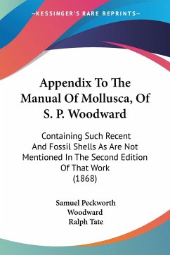 Appendix To The Manual Of Mollusca, Of S. P. Woodward - Woodward, Samuel Peckworth; Tate, Ralph